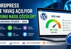 WordPress site yavaş açılıyorsa çözüm doğru optimizasyonda