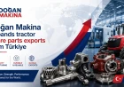 Doğan Makina expands tractor spare parts exports from Türkiye